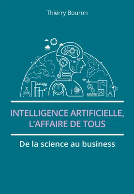 Intelligence artificielle, l'affaire de tous, De la science au business