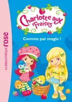 2, Charlotte aux Fraises 02 - Comme par Magie !