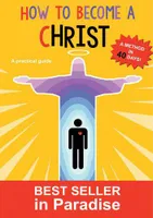 How to become a Christ, A method in forty days !