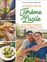 Les recettes de Jérôme & Lucile, De la graine à l'assiette : cultiver et cuisiner ses légumes au fil des saisons
