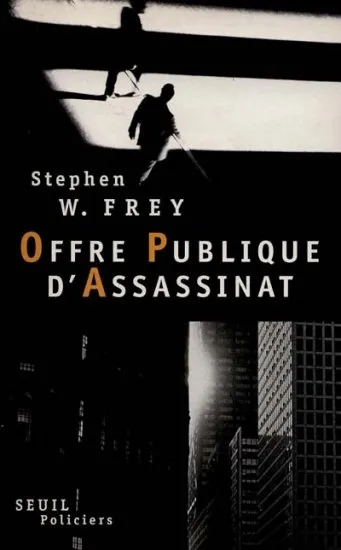 Livres Polar Thriller Offre publique d'assassinat, roman Stephen Frey