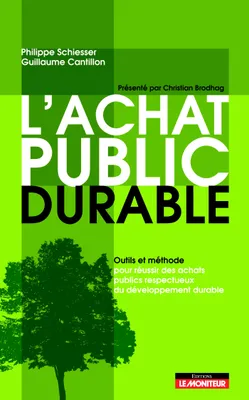 L'achat public durable, outils et méthode pour réussir des achats publics respectueux du développement durable