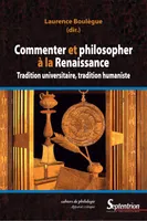 Commenter et philosopher à la Renaissance, Tradition universitaire, tradition humaniste