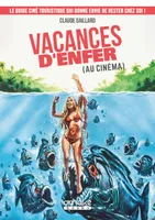 Vacances d'enfer (au cinéma) - Le guide ciné touristique qui donne envie de rester chez soi !