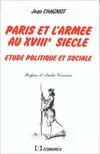 Paris et l'armée au xviiie siècle - étude politique et sociale, étude politique et sociale