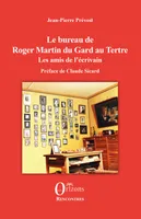 Le bureau de Roger Martin du Gard au Tertre, Les amis de l'écrivain