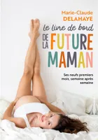 Le livre de bord de la future maman / ses neuf premiers mois, semaine après semaine, Ses neufs premiers mois, semaine après semaine