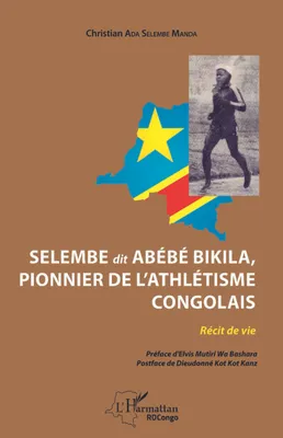 Selembe dit Abébé Bikila, pionnier de l'athlétisme congolais, Récit de vie
