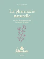 La Pharmacie naturelle, Avec des plantes médicinales sauvages et du jardin