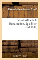 Vaudevilles de la Restauration. 2e édition