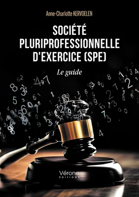 Société pluriprofessionnelle d'exercice (SPE) – LE GUIDE