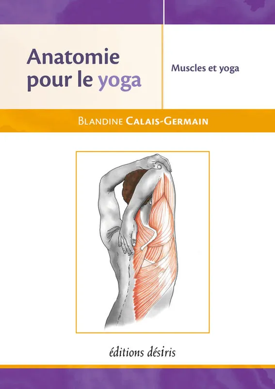 Livres Loisirs Sports Anatomie pour le yoga - les muscles dans le yoga Blandine Calais-Germ