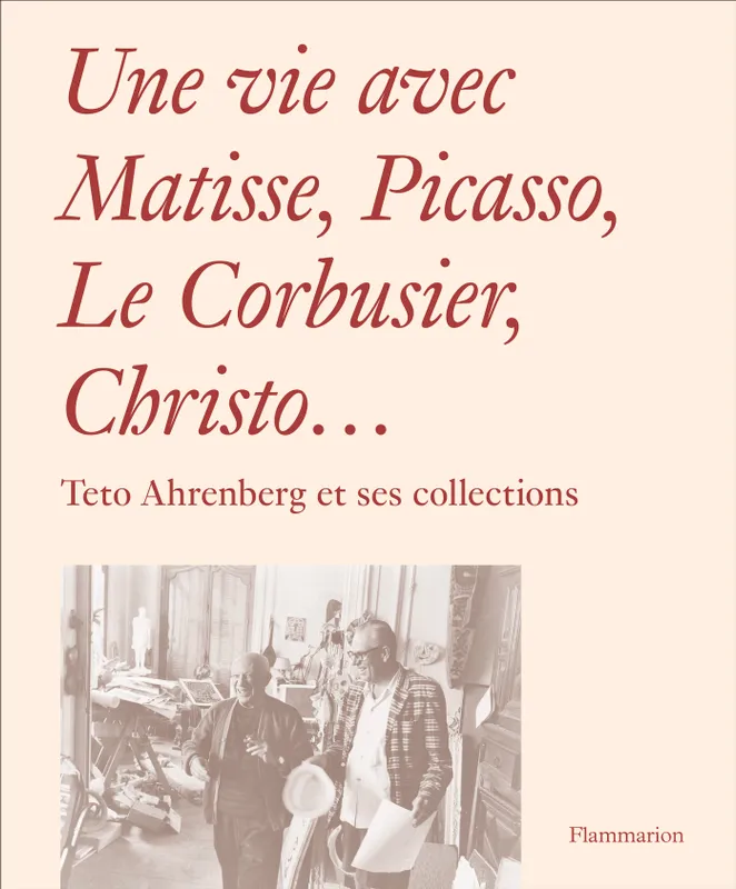 Livres Arts Beaux-Arts Peinture Une vie avec Matisse, Picasso, Le Corbusier, Christo, Teto ahrenberg et ses collections Monte Packham