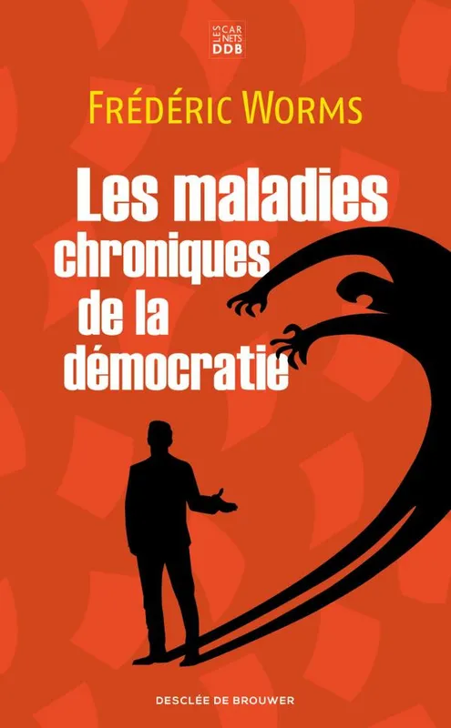 Livres Sciences Humaines et Sociales Sciences politiques Les maladies chroniques de la démocratie Frédéric Worms