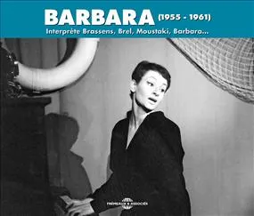 BARBARA INTERPRETE BRASSENS, BREL, MOUSTAKI, BARBARA  (1955 - 1961) BARBARA