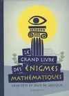Le grand livre des énigmes mathématiques / casse-tête et jeux de logique