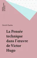La Pensée technique dans l'œuvre de Victor Hugo