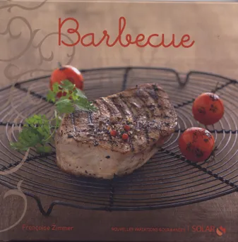 Barbecue - Nouvelles variations gourmandes