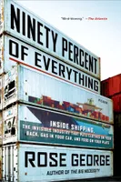 Ninety Percent of Everything, Inside Shipping, the Invisible Industry That Puts Clothes on Your Back