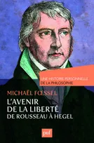 Une histoire personnelle de la philosophie, L'avenir de la liberté, De Rousseau à Hegel