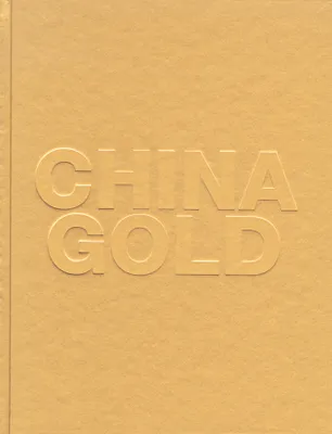 China Gold, [exposition, Paris, Musée Maillol, 18 juin-13 octobre 2008]