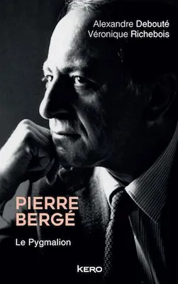 Pierre Bergé. Le Pygmalion
