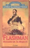 Les archives Flashman, 1, Flashman Tome I : Hussard de sa majesté, hussard de Sa Majesté