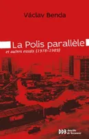 La polis parallèle, et autres essais (1978-1989)