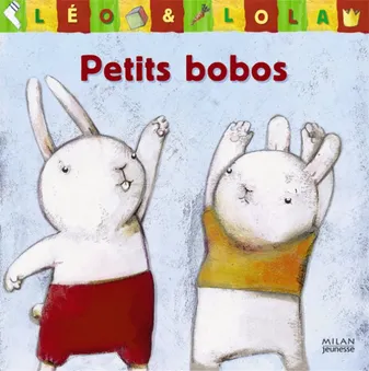 Léo & Lola, les lapins jumeaux, PETITS BOBOS