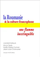 La Roumanie et la culture francophone, Une flamme inextinguible