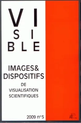 Visible, n°5/2009, Images et dispositifs de visualisation scientifiques
