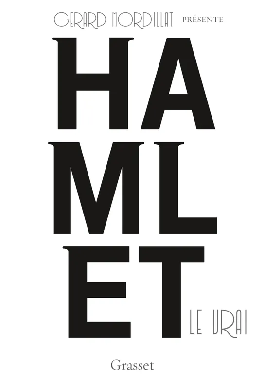 Livres Littérature et Essais littéraires Théâtre Hamlet le vrai, d'après un texte retrouvé de Shakespeare Gérard Mordillat