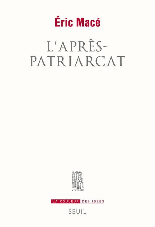 Livres Sciences Humaines et Sociales Sciences sociales L'Après-patriarcat Eric Mace