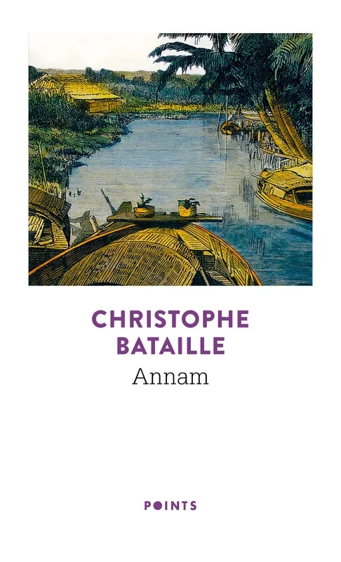 Livres Littérature et Essais littéraires Romans contemporains Francophones Annam Christophe Bataille