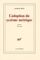 L'Adoption du système métrique, Poèmes 1999-2003