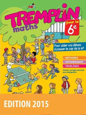 Tremplin pour la 6e Mathématiques 6e 2015 Cahier d'activités élève