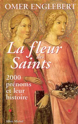La Fleur des saints, 2000 prénoms et leur histoire
