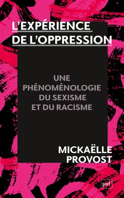 L'expérience de l'oppression, Une phénoménologie du racisme et du sexisme