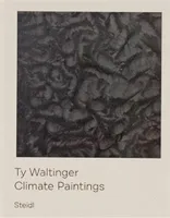Ty Waltinger  Climate Paintings /allemand