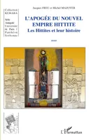 Les Hittites et leur histoire, 3, Apogée du Nouvel Empire Hittite, Les Hittites et leur histoire