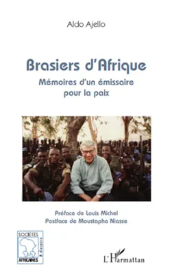 Brasiers d'Afrique, Mémoires d'un émissaire pour la paix