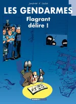 Les gendarmes., 1, Les Gendarmes - tome 01, Flagrant délire