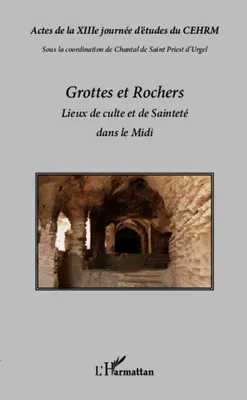 Grottes et rochers, lieux de culte et de Sainteté dans le Midi, lieux de culte et de sainteté dans le Midi