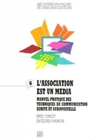 L'Association est un média, manuel pratique des techniques de communication écrite et audiovisuelle