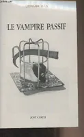 Le vampire passif, avec une introd. sur l'objet objectivement offert, un portrait et dix-sept ill.