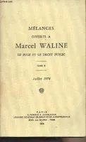 Mélanges offerts à Marcel Waline, le juge et le droit public - Tome 2 - Juillet 1974, le juge et le droit public