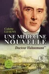 2, Docteur Hahnemann, Une médecine nouvelle / 1796-1843, 1796-1843
