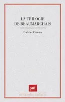 La trilogie de Beaumarchais, écriture et dramaturgie