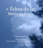 Échos du lac Marie-Le Franc, Carnet de navigation 13