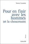 Pour en finir avec les hommes (et la choucroute) Loubière, S., roman